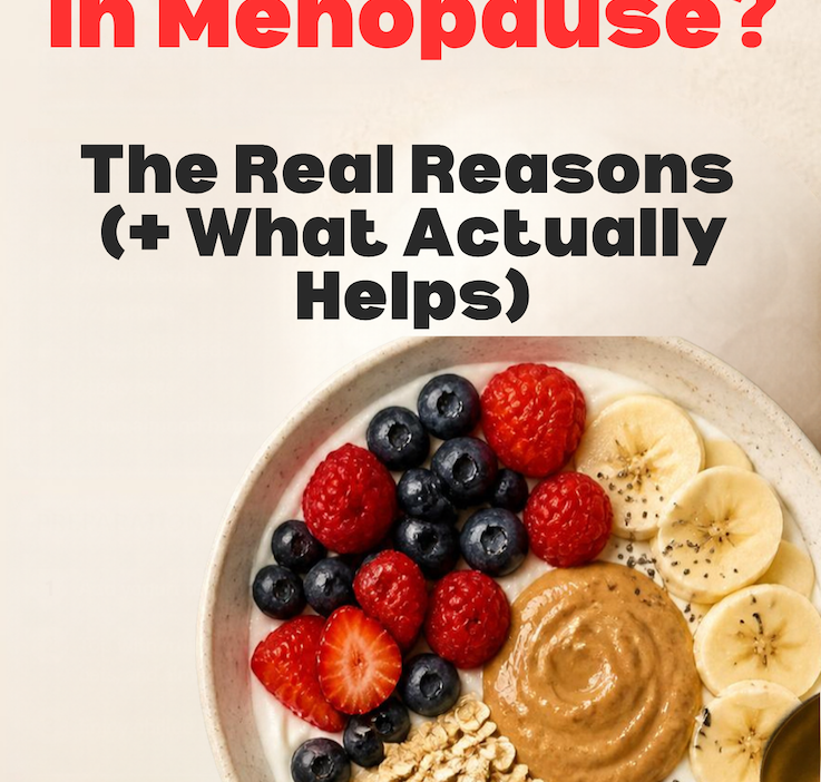 Protein-rich berry breakfast bowl with text reading "Why am I gaining weight in menopause? The real reasons and what actually helps" — The Nutrition Twins